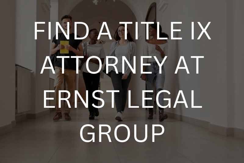 Find a title IX attorney at Ernst legal group